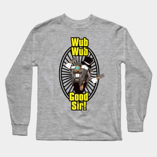 Wub Wub Good Sir! Long Sleeve T-Shirt